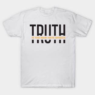 Truth Is The New Hate Speech T-Shirt